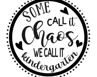 Some Call it Chaos SVG, Teaching quotes, inspirational quotes, kindergarten
