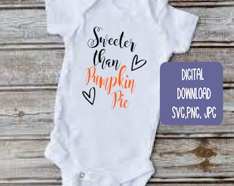 Sweeter Than Pumpkin Pie, Fall Onesie, Onesie, SVG, Onesie SVG, pumpkin SVG, Baby, Fall, Pumpkin