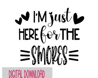 Here for the Smores SVG, Camping svg, smores svg, summertime, camping