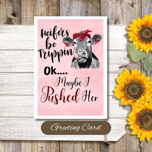 Heifers Be Trippin&#39; Cow Greeting Card: Funny Farm Animal Card