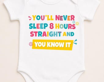 Youll Never Sleep 8 Hours Straight onesie | Bodysuit