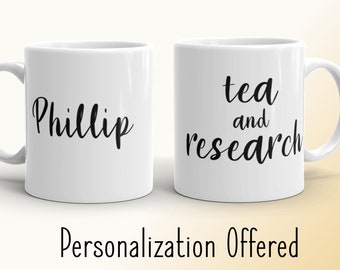 Tea and Research Personalized | 11oz 15oz Ceramic White Mug | Researcher Mug | Professor Gifts | PhD Student Mug | Doctorate Degree Mug