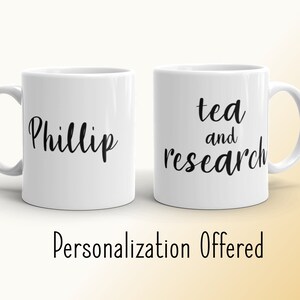 Tea and Research Personalized | 11oz 15oz Ceramic White Mug | Researcher Mug | Professor Gifts | PhD Student Mug | Doctorate Degree Mug
