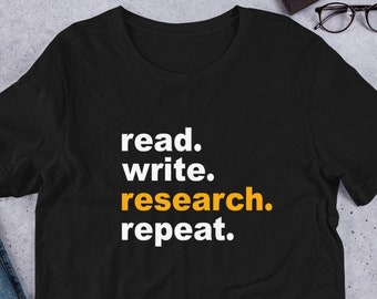 Read. Write. Research. Repeat. | Funny Researcher Unisex T-Shirt | Researcher Gift | PhD Shirt | Doctorate Shirt