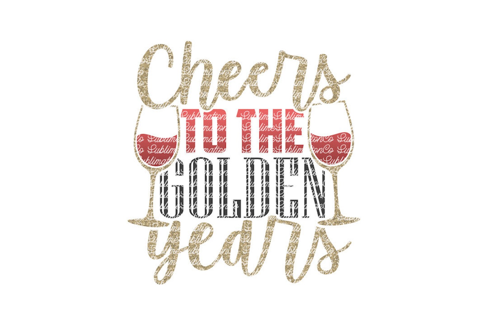 Cheers to the Golden Years Sublimation Golden Years Png Etsy