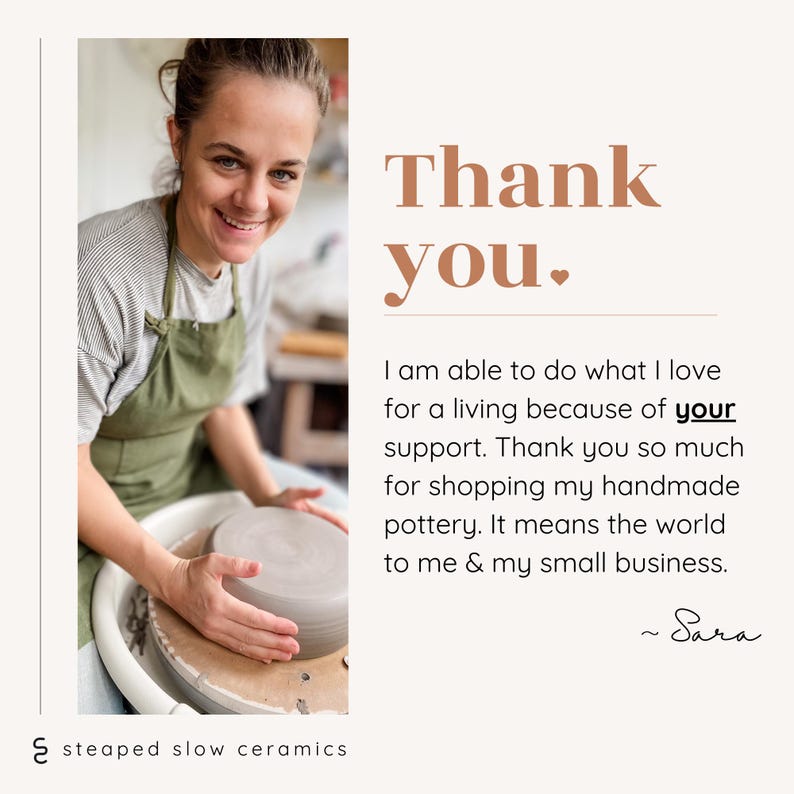 White woman smiling at camera text reads: Thank you I am able to do what I love for a living because of your support. Thank you so much for shopping my handmade pottery. It means the world to me & my small business. - Sara steaped slow ceramics