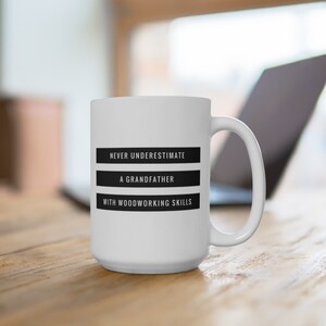 Woodworking Grandfather, Funny Woodworking Coffee Cup, Woodworker Gift Idea Lumberjack Handyman Carpenter, Woodworkin