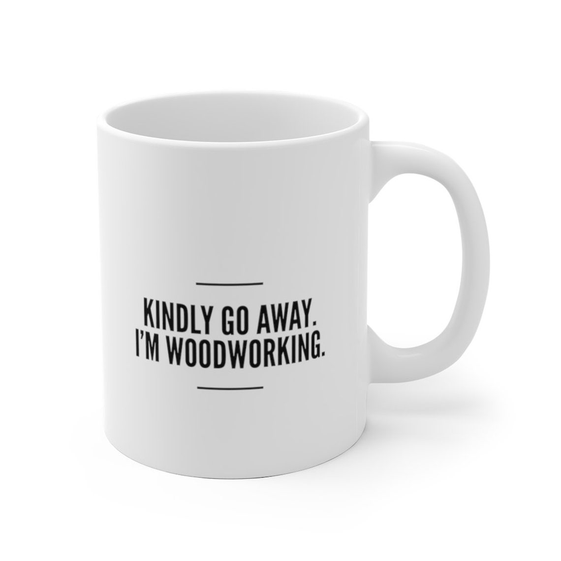 Kindly Go Away I'm Woodworking Funny Woodworking Coffee Etsy