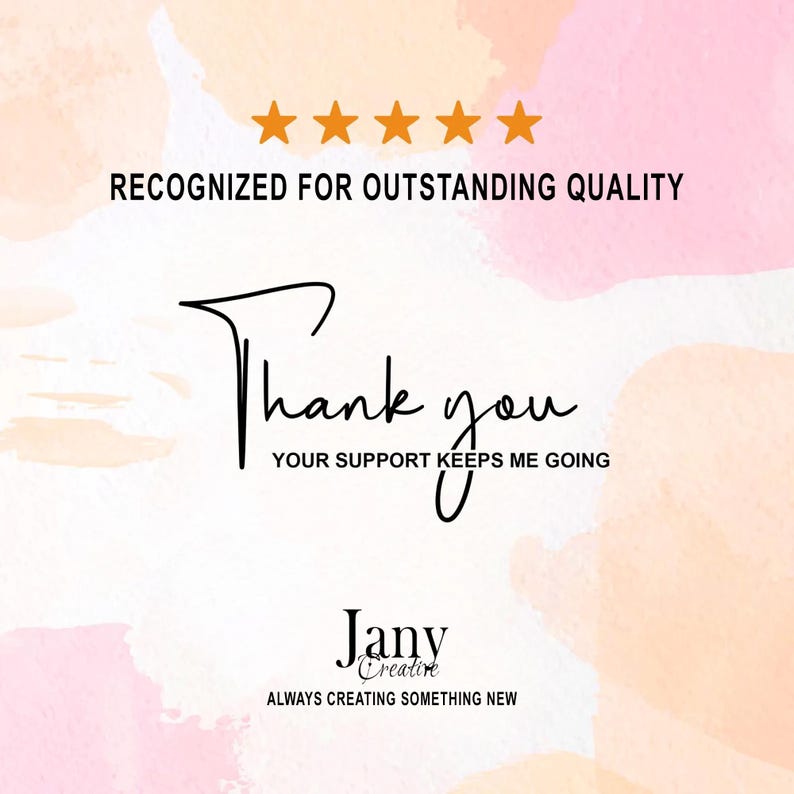 Może przedstawiać: Grafika cyfrowa z pięcioma pomarańczowymi gwiazdkami nad tekstem RECOGNIZED FOR OUTSTANDING QUALITY. Poniżej znajduje się tekst pisany odręcznie Thank you oraz tekst YOUR SUPPORT KEEPS ME GOING. Na dole widnieje tekst Jany Creative oraz ALWAYS CREATING SOMETHING NEW.