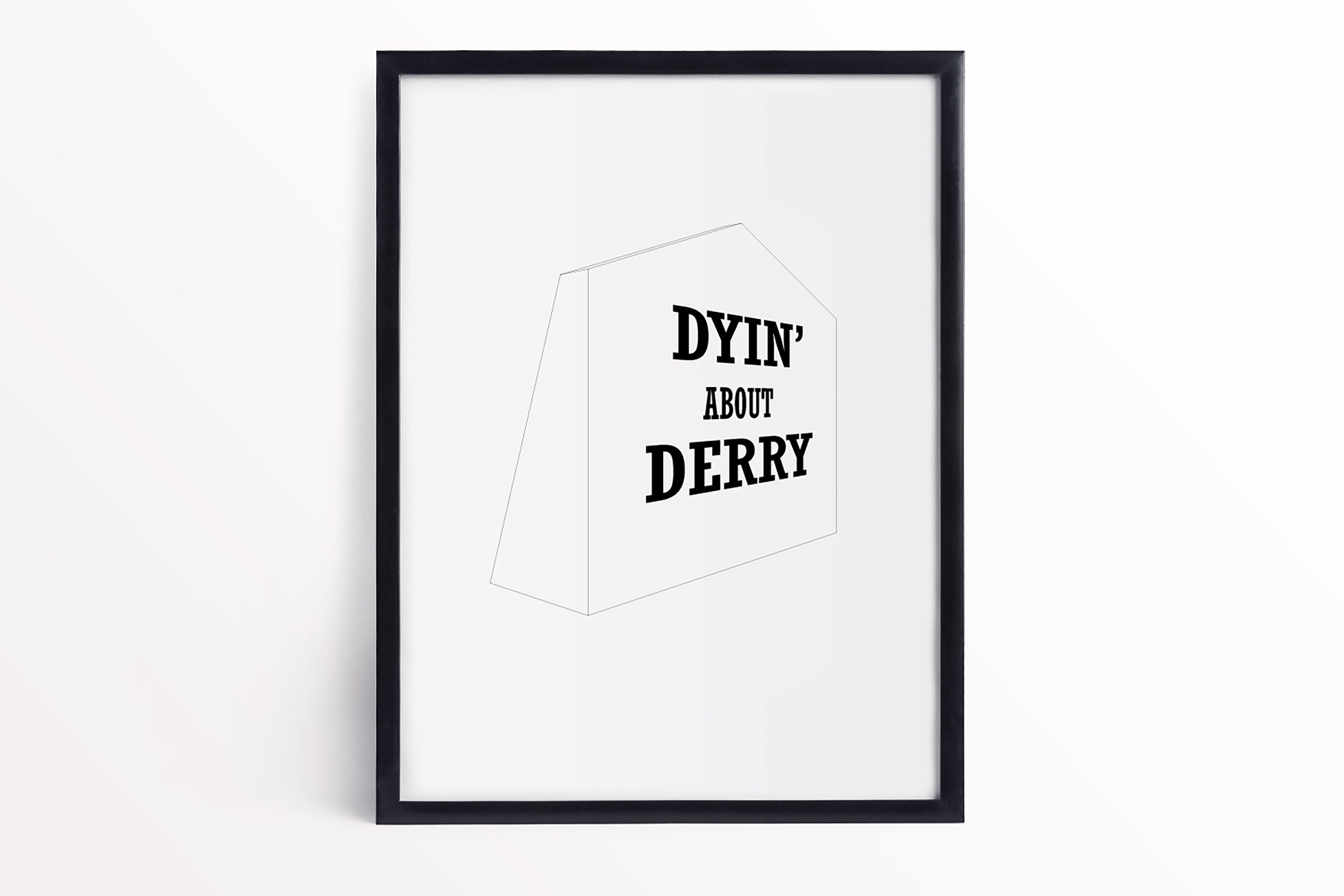 Dyin' About Derry Print, Free Derry Corner, Derry, Derry Dialect ...