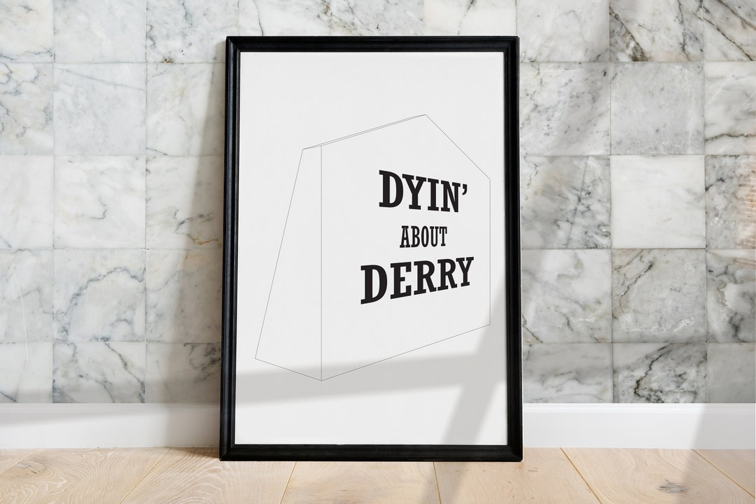 Dyin' About Derry Print, Free Derry Corner, Derry, Derry Dialect ...