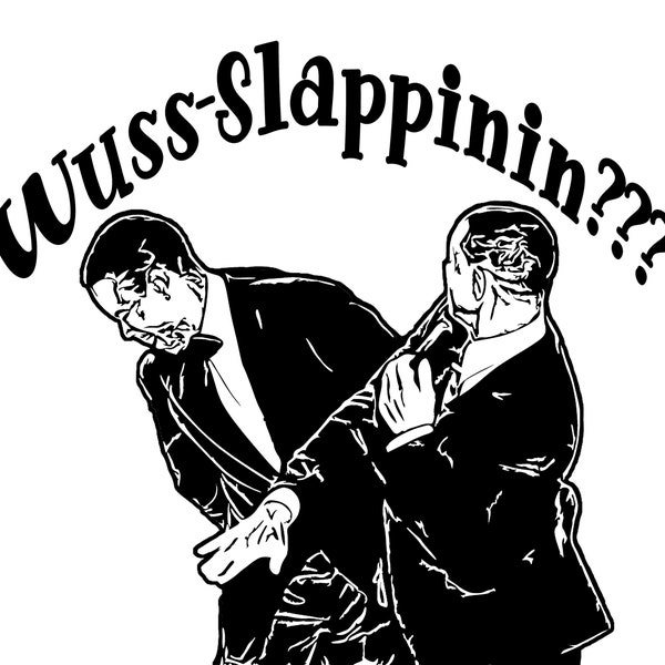 Will Smith vs Chris Rock, not "what's happenin" but  "Wuss-Slappinin"  PNG | EPS | JPG | Downloadable |