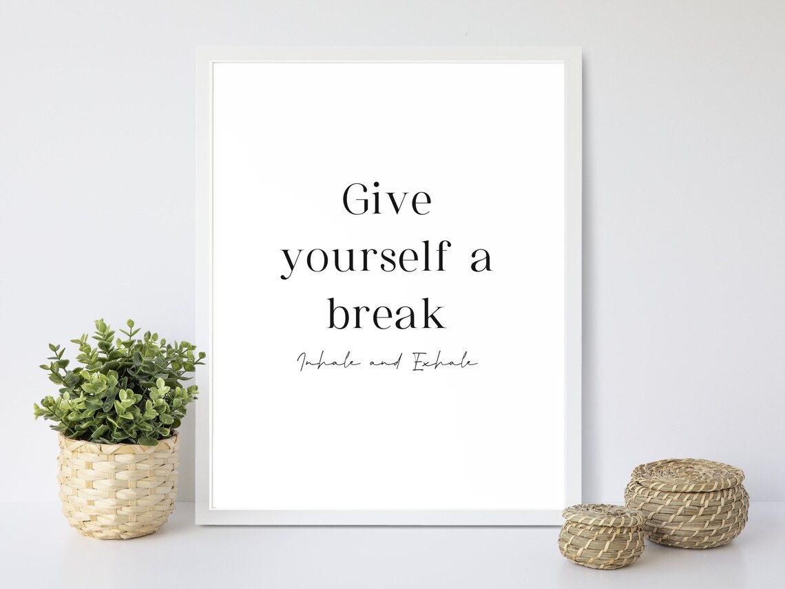 Give yourself a break Inspirational Printable Poster Room | Etsy