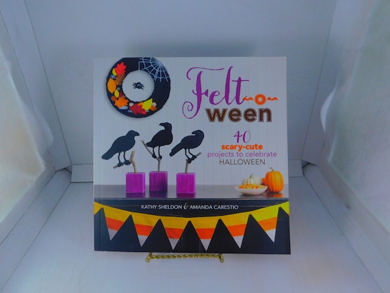 Felt Halloween Craft Book: 40 Scary/Cute Projects