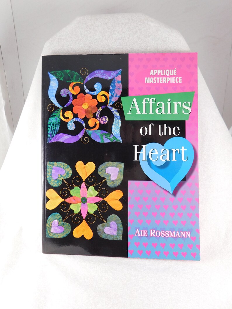 Affairs of the Heart Designer Aie Rossman 2004 American Quilter's Society Applique Masterpiece Applique Instruction Book~Softcover