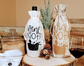 Wine Not - Friend Gift - Birthday Gift - Thank You - Just Because Wine Bag - Beverage Bag - Gift Bag
