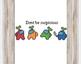 Don't Be Suspicious- Modern Cross Stitch, Full Cross, Among Us, Video Games, Suspicious