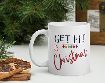 Get Lit It's Christmas - Christmas Gift ~ Gift for Her ~ Gift for Him ~ Gift for Friend ~ Gift for Girlfriend ~ Gift for Boyfriend