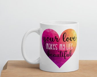 Your Love makes my life Beautiful, Relationship gift, Wedding Gift, Engagement Gift, Gift for Her, Gift for Him, Popular right now