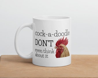 Funny Rooster Mug: Cock-a-doodle-doo Sarcastic Coffee Cup