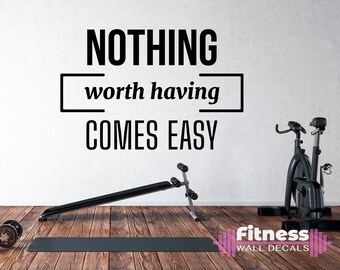 Nothing Worth Having Comes Easy Fitness Wall Decal, Motivational Home Gym Decor, Vinyl Lettering, Fitness Training Gift Idea