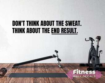 Don't think about the sweat. Think about the end result Gym Wall Decals, Workout Wall Decals, Garage Gym Wall Décor.