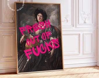 May include: A framed print of a painting of a woman in a dark dress and a turban. The painting is overlaid with the text "FRESH OUT OF FU*KS" in pink.