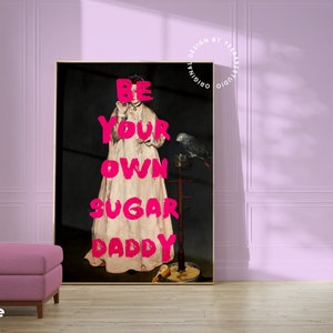 Be Your Own Sugar Daddy, Feminist poster, Feminist print, Eclectic decor, Maximalist poster, Altered art, College apartment decor aesthetic