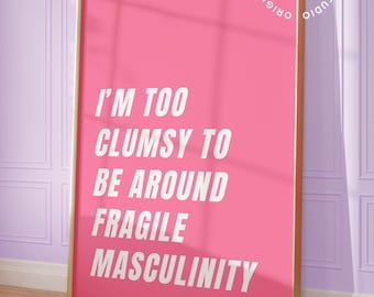 Too clumsy to be around fragile masculinity, Feminist wall art, Apartment decor, Light pink wall art, Dopamine decor, Empowering art prints