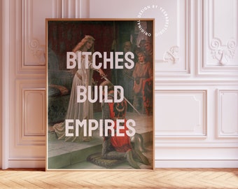Bitches Build Empires | Self love art, Altered art, Maximalist wall art, Eclectic home decor, Feminist print, Bad bitch, Empowering art