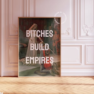 Bitches Build Empires | Self love art, Altered art, Maximalist wall art, Eclectic home decor, Feminist print, Bad bitch, Empowering art