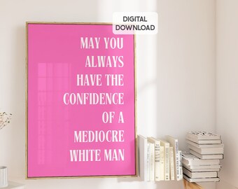 Das Vertrauen eines mittelmäßigen weißen Mannes rosa adrettes Raumdekor bunte Wandkunstdrucke, girly Wandkunst druckbares Plakat trendige feministische Drucke