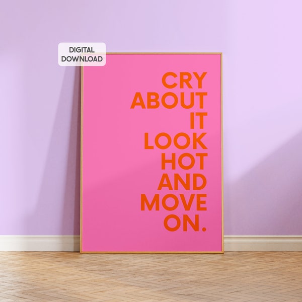 Cry about it look hot and move on, preppy room decor pink and orange girly wall art sassy prints, dorm room wall art, maximalist funky print