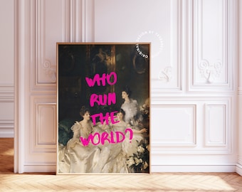 May include: A vintage painting of three women in elegant dresses, with the words "WHO RUN THE WORLD?" written in pink over the image.