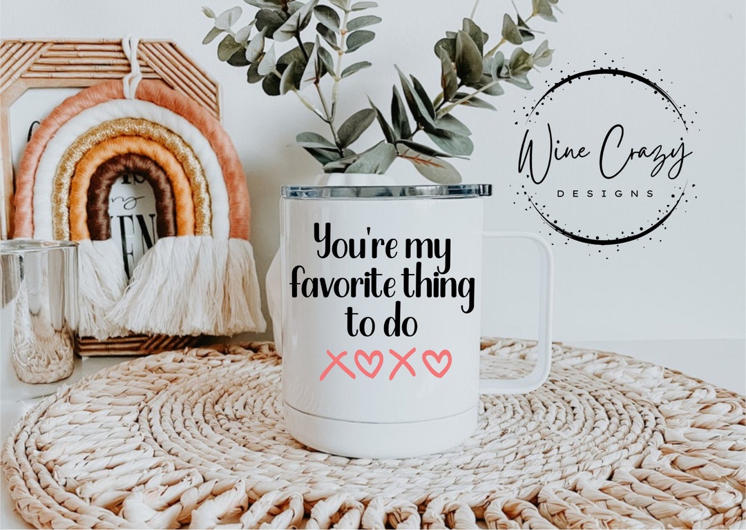 You're My Favorite Thing to Do Coffee Mug Ceramic Enamel Insulated