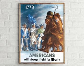 May include: A vintage propaganda poster with a blue, white, and red color scheme. It depicts a group of soldiers marching forward, with the text "1778" and "1943" at the top. The poster reads "Americans will always fight for liberty".