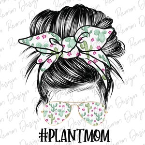 Plant Mom Messy Bun Png, Mom Bun Png, Messy Bun Png, Haar Sonnenbrille Stirnband, Plant Mom PNG, Sublimation Design Downloads