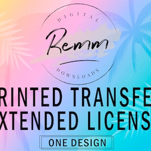 Extended License for Selling Printed Transfers - Single Design