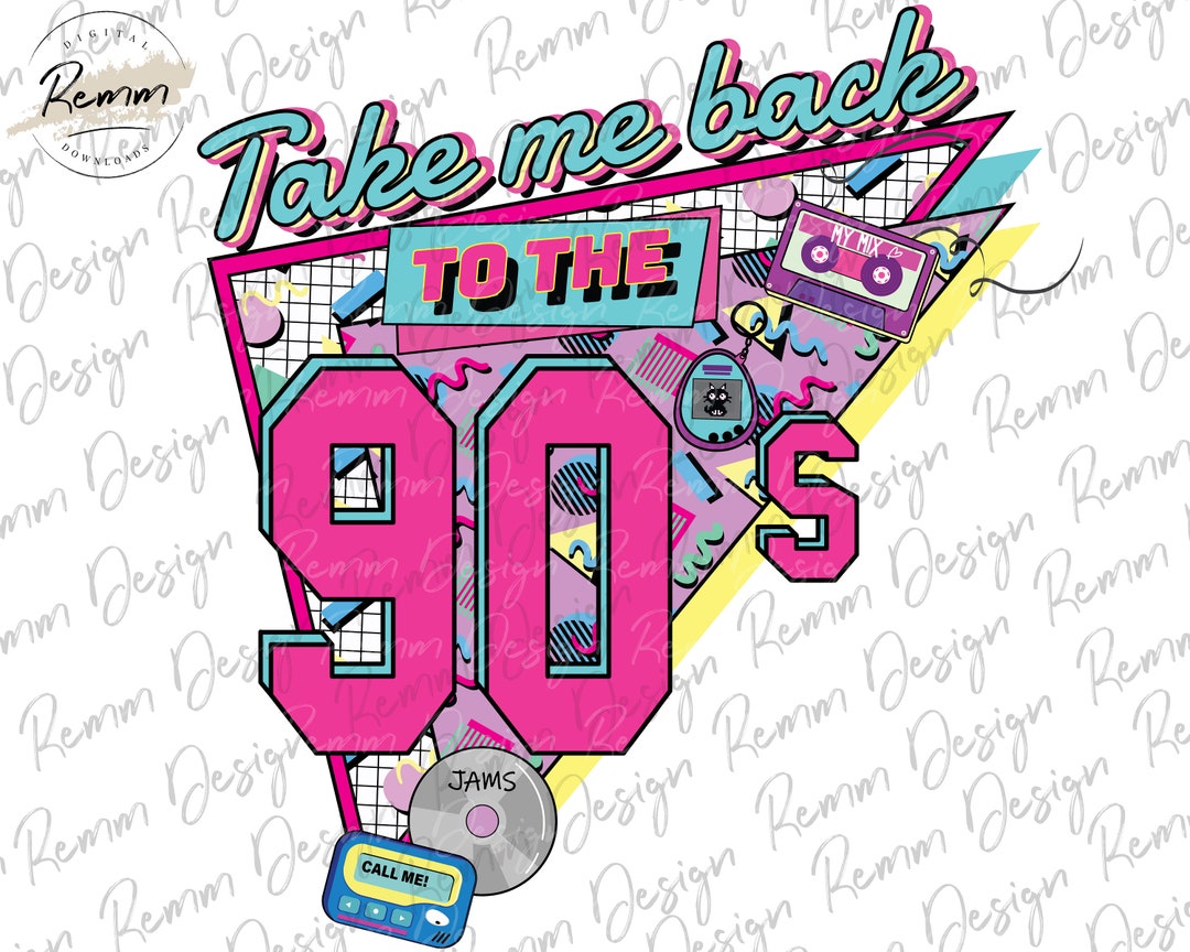 Take Me Back to the 90's PNG, 90's Png, 90s Party Png, Retro 90s Png
