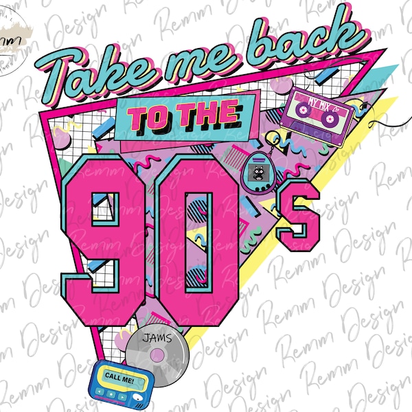 Take Me Back To The 90's PNG, 90's Png, 90s Party Png, Retro 90s Png, Sublimation or Print Design, 90's T Shirt Design, Digital Download