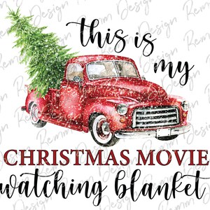 May include: A red vintage pickup truck with a Christmas tree in the back. The truck is covered in snow and the text "This is my Christmas movie watching blanket" is written in black below the truck.