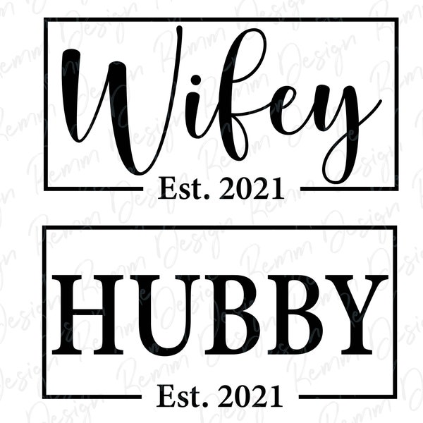Hubby and Wifey 2021 SVG, Est. 2021 Svg, Bride and Groom SVG, Wedding Svg, Husband and Wife Svg, Anniversary Svg, Dxf, Svg files for Cricut