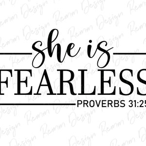 May include: Black and white typography design with the text "She is Fearless" and "Proverbs 31:25" in a rectangular frame.