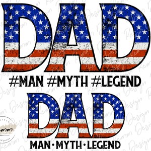 USA Dad Png, Man Myth Legend Png, Dad Sublimation Design, Patriotic Dad, Father&#39;s Day Sublimation Designs Downloads, American Flag Dad PNG