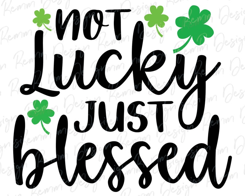 Free Free Not Lucky Just Blessed Svg SVG PNG EPS DXF File