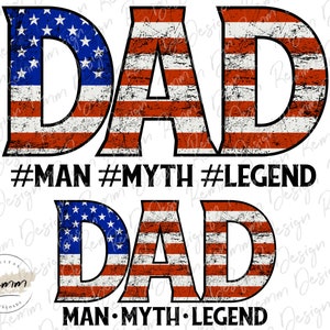 Dad Png, Man Myth Legend Png, Dad Sublimation Downloads, Patriotic Dad, Father&#39;s Day Sublimation Designs Downloads, American Flag Dad PNG