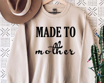 made to mother sweatshirt