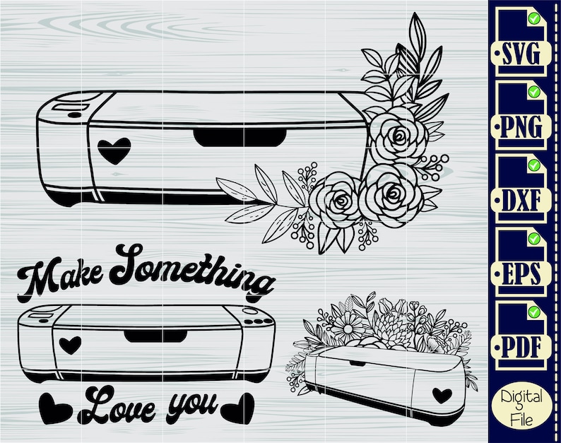 Peut inclure: Silhouette noire et blanche d'une machine de d&eacute;coupe Cricut avec le texte "Make Something Love You" et des motifs floraux. L'image comprend les types de fichiers&nbsp;: SVG, PNG, DXF, EPS et PDF.