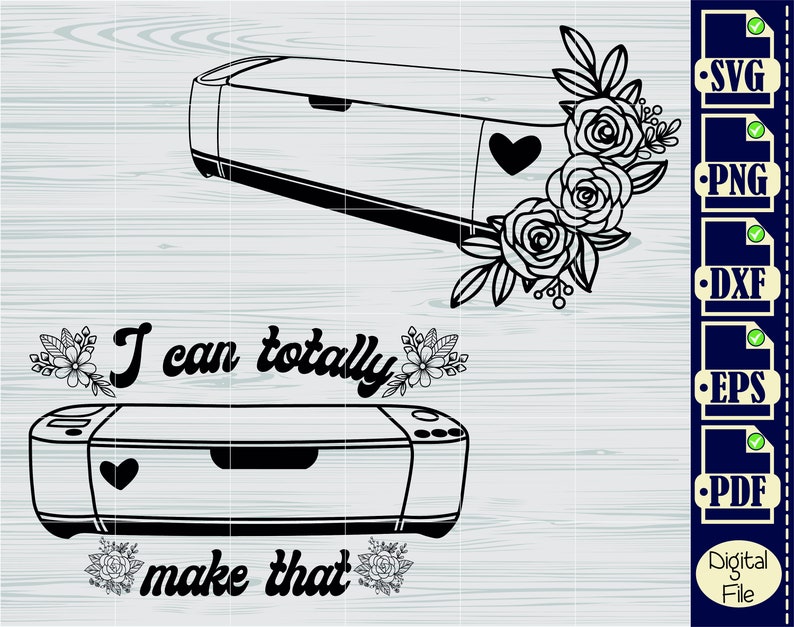 Peut inclure: Silhouette noire et blanche d'une machine de d&eacute;coupe avec le texte "I can totally make that" et des motifs floraux.