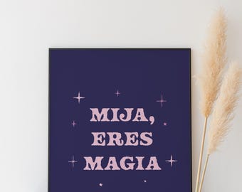 Eres Magia Mija Print: Latina inspirujący cytat art